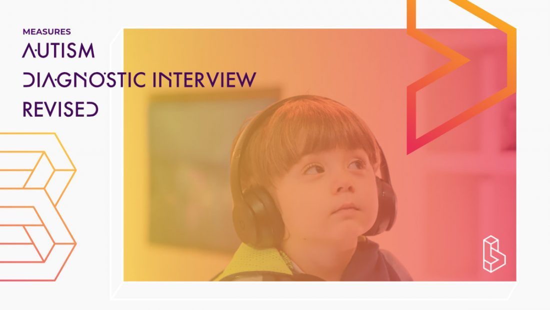 Autism Diagnostic Interview - Revised Autism Diagnostic Interview - Revised - Explanation