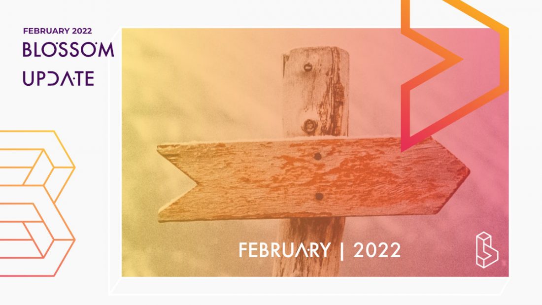 Blossom Update - February 2022 Blossom Update - February 2022