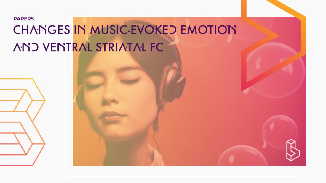 Changes in musicevoked emotion and ventral striatal functional